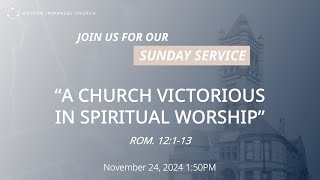 LIVE 20241124 Sunday Service A Church Victorious in Worship Rom 12113 [upl. by Harbot88]