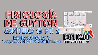 CAP 13 23 extrasístoles y taquicardias paroxísticas l Fisiología de Guyton [upl. by Farlie269]