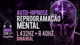 Auto Hipnose Para Reprogramação Mental  Binaural  Ouça por 21 Dias Seguidos  Se Inscreva [upl. by Erdried628]