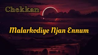 Malarkodiye Njan Ennum  Chekkan Movie song Lyrics [upl. by Marney930]