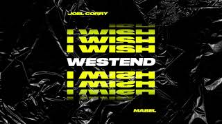 Joel Corry  I Wish feat Mabel Westend Remix [upl. by Samuele]