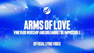 Arms Of Love Vineyard Worship Dreaming The Impossible ft Beth McNeil amp Jon Solway Lyric Video [upl. by Akimaj]