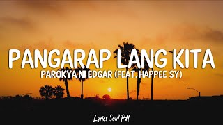 Pangarap Lang Kita  Parokya ni Edgar feat Happee Sy Lyrics [upl. by Alger293]