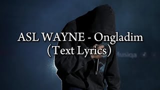 ASL WAYNE  Ongladim Text Lyrics [upl. by Prader768]