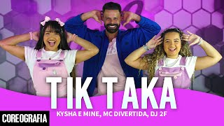 Tik Taka  Kysha e Mine MC Divertida DJ 2F  DanSa  Daniel Saboya Coreografia [upl. by Yracaz233]