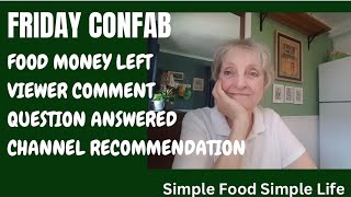 IT’S FRIDAY CONFAB FOOD MONEY LEFT VIEWER COMMENT QUESTION ANSWERED amp CHANNEL RECOMMENDATION [upl. by Candyce]