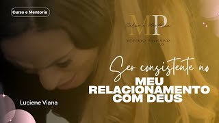 Como Ser Constante no Meu Relacionamento com Deus Luciene Viana [upl. by Beauvais315]