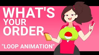 whats your order  LOOP ANIMATION not for kids [upl. by Jerome]