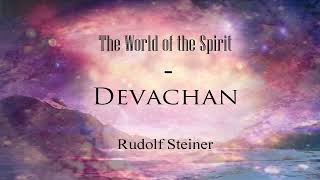 The World of Spirit or Devachan by Rudolf Steiner [upl. by Emanuel]