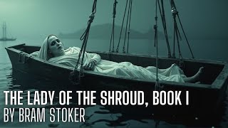 THE LADY OF THE SHROUD By Bram Stoker Book I [upl. by Llecrep]