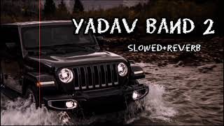 YADAV BAND 2 slowedreverb sunnyyaduvanshi usehadphone viral babamhakalstatus8800 [upl. by Nnarefinnej]