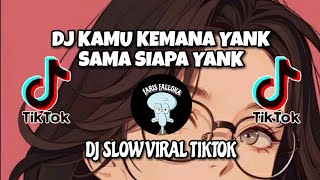 DJ KAMU KEMANA YANK SAMA SIAPA YANK  DJ YANK HAUS DJ SLOW TERBARU VIRAL TIKTOK [upl. by Meri]