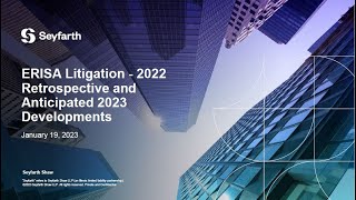 Seyfarth Webinar ERISA Litigation 2022 Retrospective and Anticipated 2023 Developments 2023 [upl. by Arhez410]