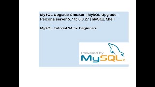 MySQL Upgrade Checker  MySQL Upgrade  Percona server 57 to 8027  MySQL Shell utility  Percona [upl. by Auahsoj552]