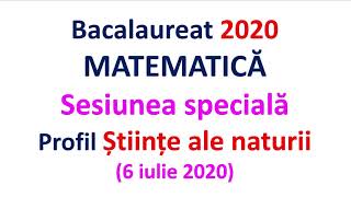 BAC Matematica Sesiunea speciala Stiinte ale naturii 2020 [upl. by Zsolway]