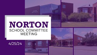 Norton School Committee Meeting 4 25 24 [upl. by Annadal]