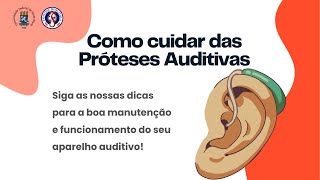 Como Cuidar das Próteses Auditivas  Orientações sobre sobre uso limpeza manuseio e carregamento [upl. by Nilyram]