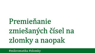 Premieňanie zmiešaných čísel na zlomky a naopak  Mikromatika [upl. by Nepil]