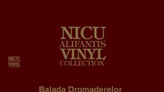 Nicu Alifantis  Balada dromaderelor [upl. by Nahttam995]