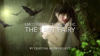 Emotional celtic music  The Last Fairy  1 hour of celtic music [upl. by Feerahs442]