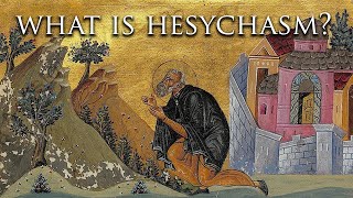 What is Hesychasm  Mystical Practice in Orthodox Christianity [upl. by Torrance]