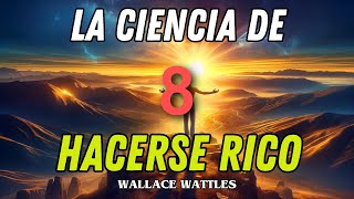 La Ciencia de Hacerse Rico  8  Pensar de Forma Acertada  Audiolibro WALLACE WATTLES [upl. by Sheline508]