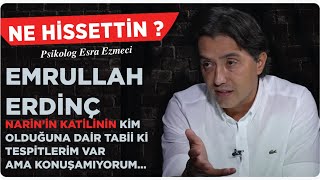 Emrullah Erdinç Narin’in katilinin kim olduğuna dair tabii ki tespitlerim var ama konuşamıyorum [upl. by Tadd580]