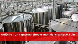 Ardèche  Un vigneron retrouvé mort dans sa cuve à vin [upl. by Sirraf]