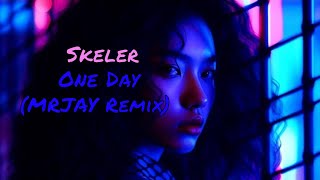 Skeler  One Day MRJAY Remix [upl. by Odnalro]