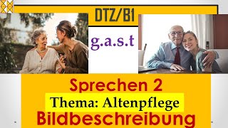 GAST  DTZ  A2B1  Bildbeschreibung  Altenpflege dtz Bildbeschreibung b1 gast dtzb1 [upl. by Nairdna]