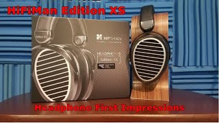 HiFiMan Edition XS Headphone First Impressions [upl. by Nolyarg]