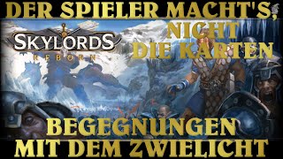 SKYLORDS REBORN Begegnungen mit dem Zwielicht  Der Spieler machts nicht die Karten  Deutsch [upl. by Pero]