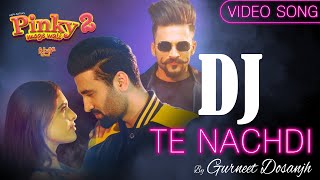 Dj Te Nachdi  Video Song  Pinky Moge Wali 2  Gurneet Dosanjh  Dance Songs  Party Song  FFR [upl. by Eimmelc362]