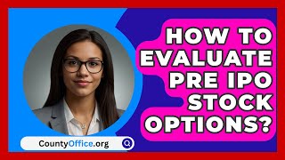 How To Evaluate Pre IPO Stock Options  CountyOfficeorg [upl. by Zzahc]