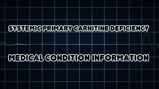 Systemic primary carnitine deficiency Medical Condition [upl. by Senilec887]