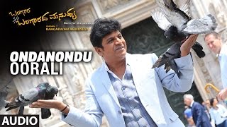 Ondanondu Oorali Full Song Audio  Bangara SO Bangaradha Manushya  Shiva RajkumarVidya Pradeep [upl. by Ynnattirb]