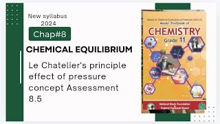 Chap8  Chemical equilibrium  Le Chateliers principle  Effect of pressure  Concept Assessment [upl. by Liris]