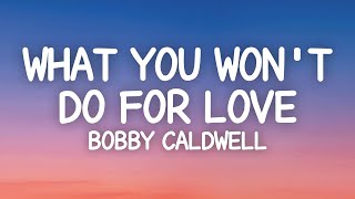 Bobby Caldwell  What You Wont Do For Love Lyrics [upl. by Lily]