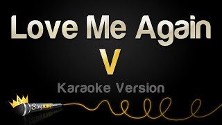 V  Love Me Again Karaoke Version [upl. by Lais]