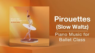 Pirouettes Slow Waltz  Ballet Class Music  From quotMusic for Ballet Class Vol6quot by Søren Bebe [upl. by Einna]