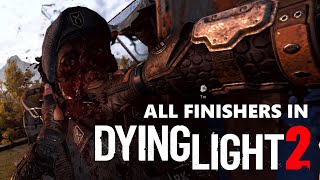 Dying Light 2 Finishers Showcase [upl. by Xam]