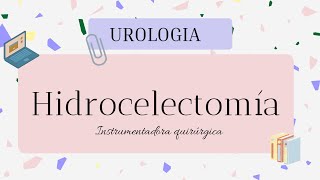 HIDROCELECTOMÍA  UROLOGIA  instrumentación quirúrgica [upl. by Niledam839]