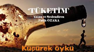 TÜKETİM Küçürek Hikaye [upl. by Wescott225]