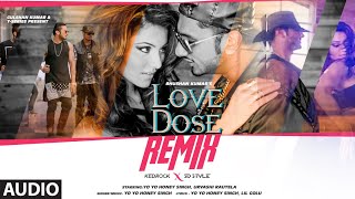 Love Dose Remix Audio Yo Yo Honey Singh Urvashi Rautela  Kedrock SD Style [upl. by Ailemrac]