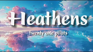 twenty one pilots  Heathens  Lyrics [upl. by Llewej61]