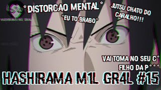 MEU DEUS QUE LOUCURA  Hashirama M1L GR4L 15 [upl. by Ettezel]