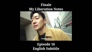 Final Episode My Liberation Notes  Finale My Liberation Notes Episode 16  Ending Scene [upl. by Dionysus]