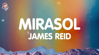 James Reid  Mirasol Lyrics [upl. by Stoller508]