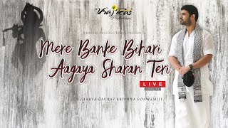 Mere Banke Bihari Aagaya Mein Sharan Teri  LIVE Version [upl. by Nylra]