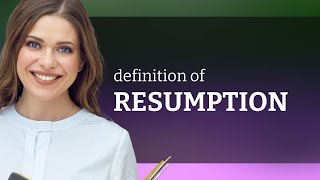 Resumption — definition of RESUMPTION [upl. by Htebzil]